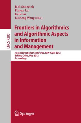 Snoeyink / Lu / Su | Frontiers in Algorithmics and Algorithmic Aspects | Buch | 978-3-642-29699-4 | sack.de