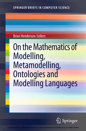 Henderson-Sellers | On the Mathematics of Modelling, Metamodelling, Ontologies and Modelling Languages | E-Book | sack.de