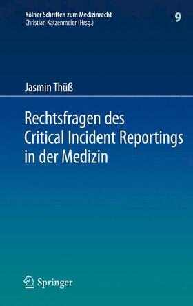 Thüß | Rechtsfragen des Critical Incident Reportings in der Medizin | Buch | 978-3-642-29854-7 | sack.de