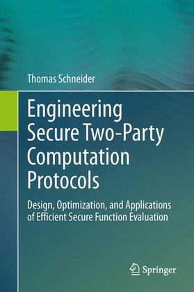 Schneider | Engineering Secure Two-Party Computation Protocols | Buch | 978-3-642-30041-7 | sack.de