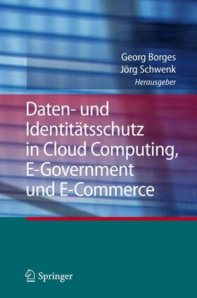 Schwenk / Borges | Daten- und Identitätsschutz in Cloud Computing, E-Government und E-Commerce | Buch | 978-3-642-30101-8 | sack.de