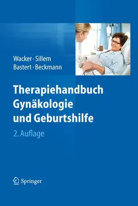 Wacker / Sillem / Bastert |  Therapiehandbuch Gynäkologie und Geburtshilfe | eBook | Sack Fachmedien