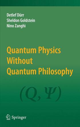 Dürr / Zanghì / Goldstein |  Quantum Physics Without Quantum Philosophy | Buch |  Sack Fachmedien