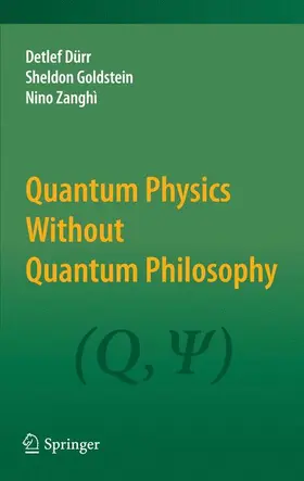 Dürr / Zanghì / Goldstein |  Quantum Physics Without Quantum Philosophy | Buch |  Sack Fachmedien