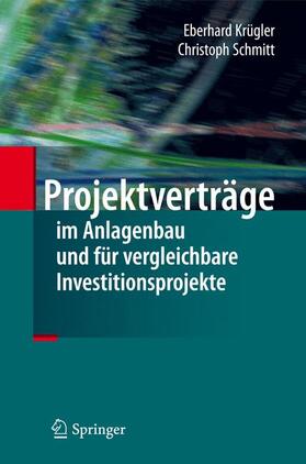 Schmitt / Krügler | Projektverträge im Anlagenbau und für vergleichbare Investitionsprojekte | Buch | 978-3-642-30790-4 | sack.de
