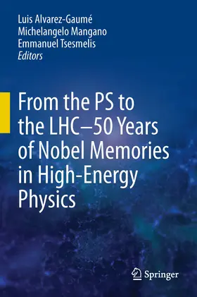 Alvarez-Gaumé / Mangano / Tsesmelis | From the PS to the LHC - 50 Years of Nobel Memories in High-Energy Physics | E-Book | www.sack.de