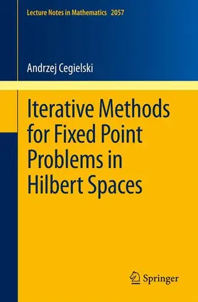 Cegielski |  Iterative Methods for Fixed Point Problems in Hilbert Spaces | Buch |  Sack Fachmedien