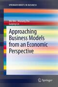 Wei / Lin / Zhu |  Approaching Business Models from an Economic Perspective | Buch |  Sack Fachmedien