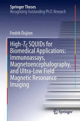 Öisjöen | High-Tc SQUIDs for Biomedical Applications: Immunoassays, Magnetoencephalography, and Ultra-Low Field Magnetic Resonance Imaging | E-Book | www.sack.de