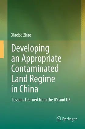 Zhao |  Developing an Appropriate Contaminated Land Regime in China | Buch |  Sack Fachmedien