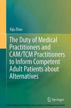 Zhao | The Duty of Medical Practitioners and CAM/TCM Practitioners to Inform Competent Adult Patients about Alternatives | E-Book | www.sack.de
