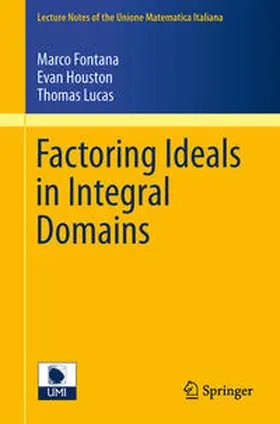 Fontana / Lucas / Houston |  Factoring Ideals in Integral Domains | Buch |  Sack Fachmedien