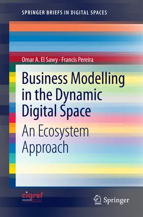 El Sawy / Pereira | Business Modelling in the Dynamic Digital Space | E-Book | www.sack.de