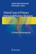 Aghamohammadi / Rezaei |  Clinical Cases in Primary Immunodeficiency Diseases | Buch |  Sack Fachmedien