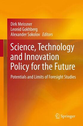 Meissner / Sokolov / Gokhberg | Science, Technology and Innovation Policy for the Future | Buch | 978-3-642-31826-9 | sack.de