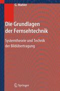 Mahler |  Die Grundlagen der Fernsehtechnik | Buch |  Sack Fachmedien