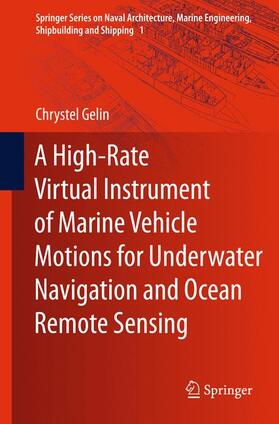 Gelin |  A High-Rate Virtual Instrument of Marine Vehicle Motions for Underwater Navigation and Ocean Remote Sensing | Buch |  Sack Fachmedien