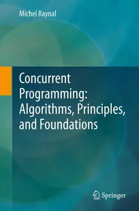 Raynal |  Concurrent Programming: Algorithms, Principles, and Foundations | Buch |  Sack Fachmedien