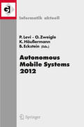 Levi / Zweigle / Häußermann |  Autonomous Mobile Systems 2012 | eBook | Sack Fachmedien