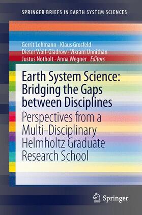 Lohmann / Grosfeld / Wegner |  Earth System Science: Bridging the Gaps between Disciplines | Buch |  Sack Fachmedien