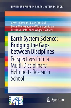 Lohmann / Grosfeld / Wolf-Gladrow |  Earth System Science: Bridging the Gaps between Disciplines | eBook | Sack Fachmedien