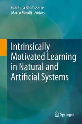 Mirolli / Baldassarre |  Intrinsically Motivated Learning in Natural and Artificial Systems | Buch |  Sack Fachmedien