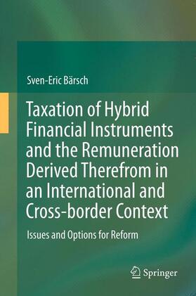 Bärsch | Taxation of Hybrid Financial Instruments and the Remuneration Derived Therefrom in an International and Cross-border Context | Buch | 978-3-642-32456-7 | sack.de