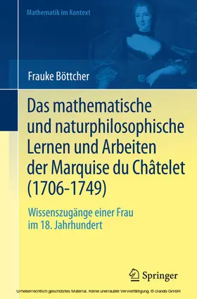 Böttcher |  Das mathematische und naturphilosophische Lernen und Arbeiten der Marquise du Châtelet (1706-1749) | eBook | Sack Fachmedien