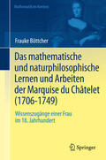 Böttcher |  Das mathematische und naturphilosophische Lernen und Arbeiten der Marquise du Châtelet (1706-1749) | eBook | Sack Fachmedien
