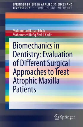 Ishak / Abdul Kadir |  Biomechanics in Dentistry: Evaluation of Different Surgical Approaches to Treat Atrophic Maxilla Patients | eBook | Sack Fachmedien