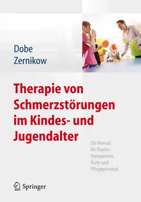 Dobe / Zernikow |  Therapie von Schmerzstörungen im Kindes- und Jugendalter | eBook | Sack Fachmedien