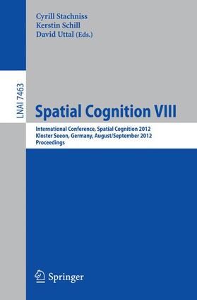 Stachniss / Uttal / Schill |  Spatial Cognition VIII | Buch |  Sack Fachmedien