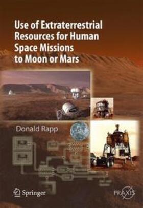 Rapp |  Use of Extraterrestrial Resources for Human Space Missions to Moon or Mars | Buch |  Sack Fachmedien