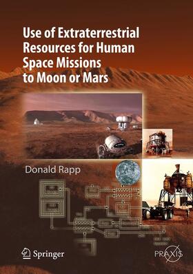 Rapp |  Use of Extraterrestrial Resources for Human Space Missions to Moon or Mars | eBook | Sack Fachmedien