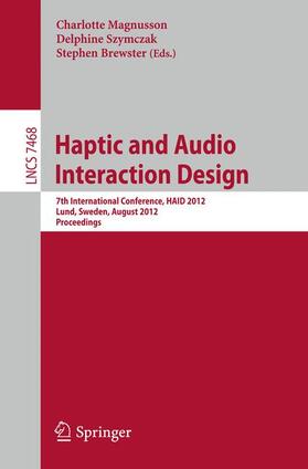 Magnusson / Brewster / Szymczak |  Haptic and Audio Interaction Design | Buch |  Sack Fachmedien