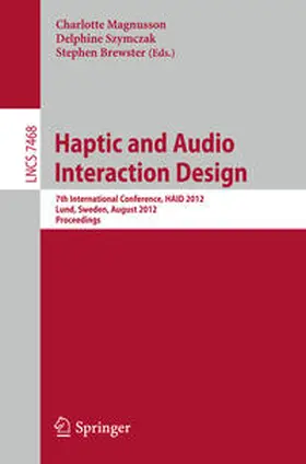 Magnusson / Szymczak / Brewster | Haptic and Audio Interaction Design | E-Book | sack.de