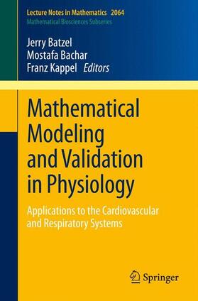 Batzel / Kappel / Bachar | Mathematical Modeling and Validation in Physiology | Buch | 978-3-642-32881-7 | sack.de