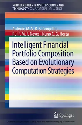 Gorgulho / Neves / Horta | Intelligent Financial Portfolio Composition based on Evolutionary Computation Strategies | E-Book | sack.de
