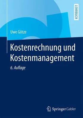 Götze | Kostenrechnung und Kostenmanagement | Buch | 978-3-642-33238-8 | www.sack.de