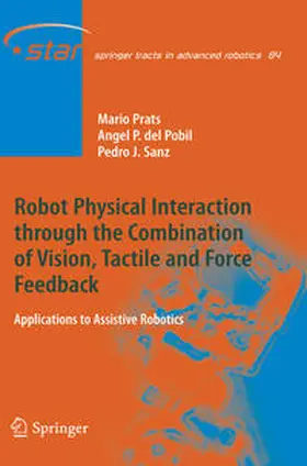 Prats / Pobil / Sanz |  Robot Physical Interaction through the combination of Vision, Tactile and Force Feedback | eBook | Sack Fachmedien