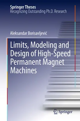 Borisavljevic |  Limits, Modeling and Design of High-Speed Permanent Magnet Machines | eBook | Sack Fachmedien
