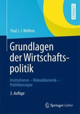 Welfens | Grundlagen der Wirtschaftspolitik | Buch | 978-3-642-33577-8 | www.sack.de