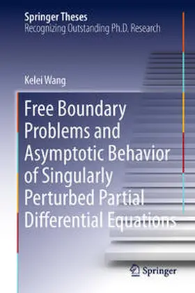 Wang |  Free Boundary Problems and Asymptotic Behavior of Singularly Perturbed Partial Differential Equations | Buch |  Sack Fachmedien