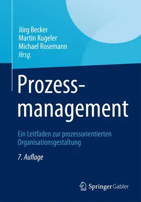 Becker / Rosemann / Kugeler | Prozessmanagement | Buch | 978-3-642-33843-4 | sack.de