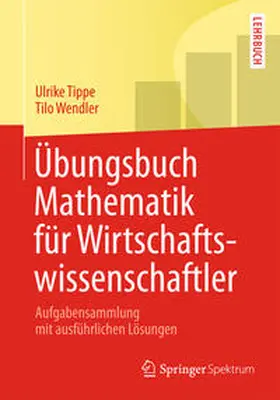 Wendler / Tippe |  Übungsbuch Mathematik für Wirtschaftswissenschaftler | eBook | Sack Fachmedien