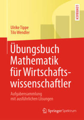 Wendler / Tippe | Übungsbuch Mathematik für Wirtschaftswissenschaftler | E-Book | sack.de