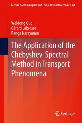 Guo / Narayanan / Labrosse |  The Application of the Chebyshev-Spectral Method in Transport Phenomena | Buch |  Sack Fachmedien