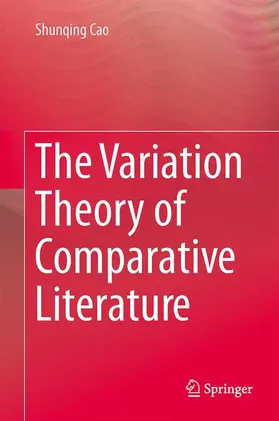 Cao | The Variation Theory of Comparative Literature | Buch | 978-3-642-34276-9 | www.sack.de