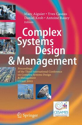 Aiguier / Rauzy / Caseau | Complex Systems Design & Management | Buch | 978-3-642-34403-9 | sack.de