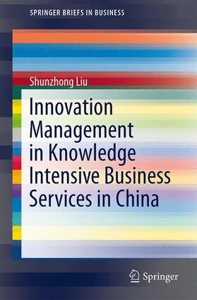 Liu | Innovation Management in Knowledge Intensive Business Services in China | Buch | 978-3-642-34675-0 | sack.de